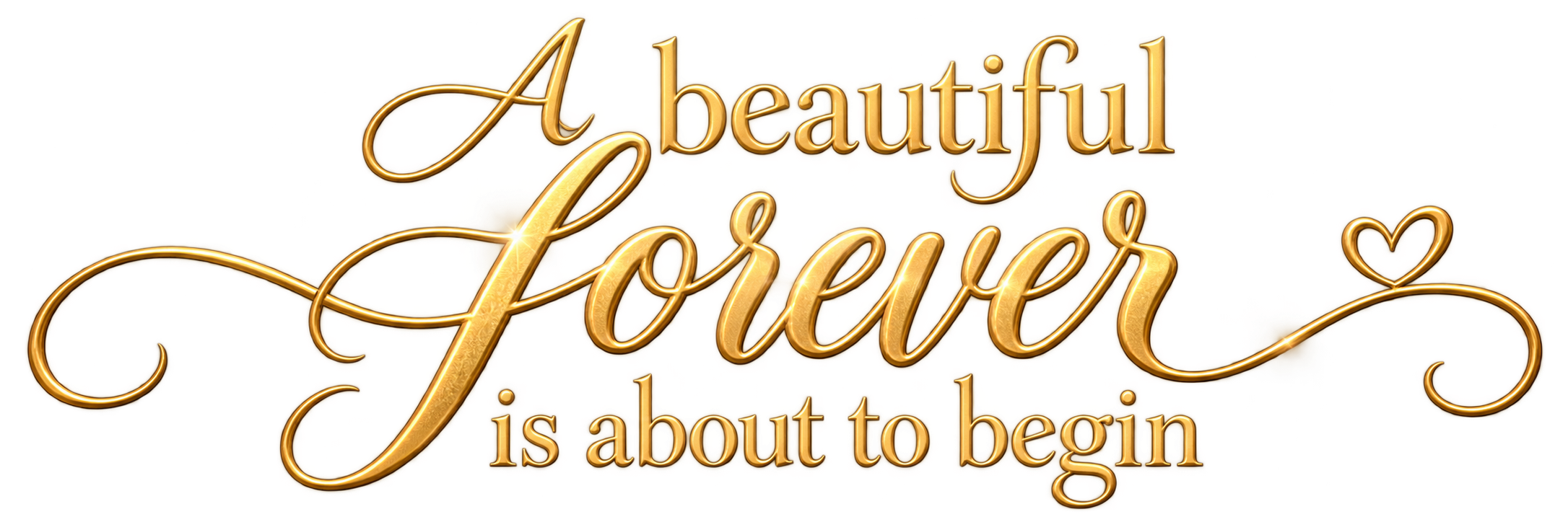A beautiful forever is about to begin
